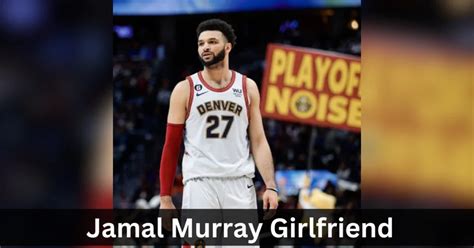 jamal murray girlfried|Who is Jamal Murray Girlfriend in his Controversial。